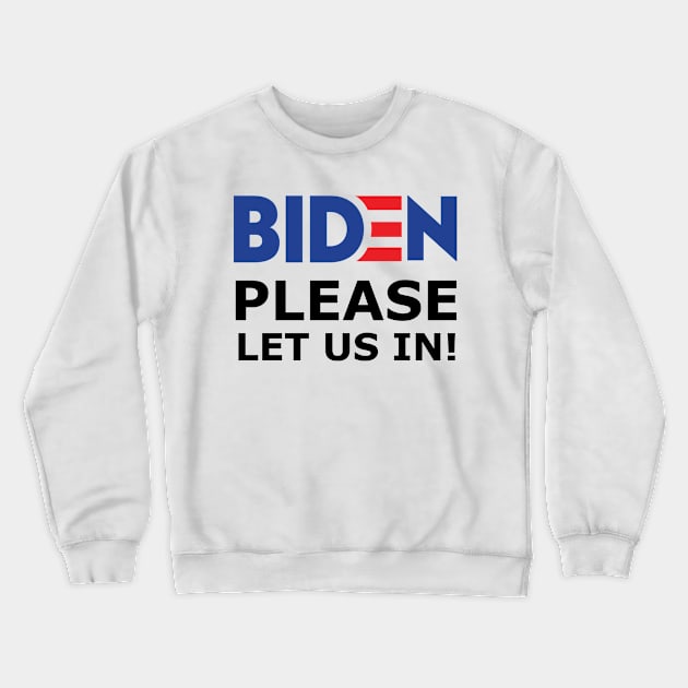 Biden please let us in ! 2021 Migrants support Crewneck Sweatshirt by Shirtz Tonight